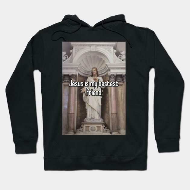 Jesus is my bestest friend Hoodie by aishc